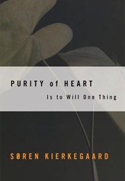 Purity of Heart Is to Will One Thing (Søren Kierkegaard)