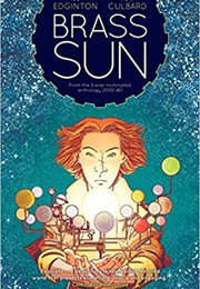 Brass Sun: The Wheel of Worlds (Ian Edginton and I.N.J. Culbard)