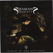 Shaman&#39;s Harvest - March of the Bastards