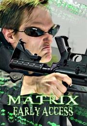 The Matrix: Early Access (2018)