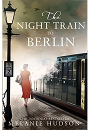 The Night Train to Berlin (Melanie Hudson)