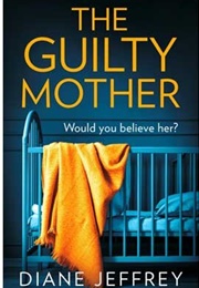 The Guilty Mother (Diane Jeffrey)