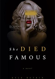 She Died Famous (Kyle Rutkin)
