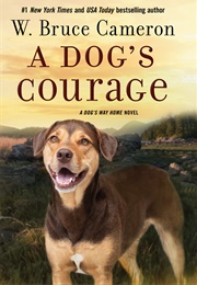 A Dog&#39;s Courage (W. Bruce Cameron)