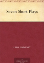 Seven Short Plays (Lady Gregory)