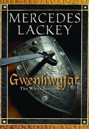 Gwenhwyfar: The White Spirit (Mercedes Lackey)
