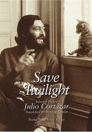 Save Twilight: Selected Poems (Julio Cortázar)