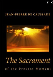 The Sacrament of the Present Moment (Jean-Pierre De Caussade)