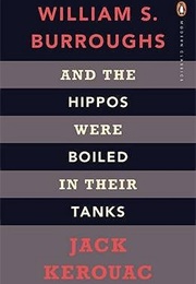 And the Hippos Were Boiled in Their Tanks (William S. Burroughs)