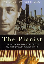 The Pianist: The Extraordinary True Story of One Man&#39;s Survival in Warsaw, 1939-1945 [The Pianist] (Władysław Szpilman)