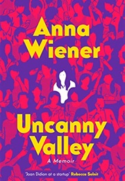 Uncanny Valley (Anna Weiner)