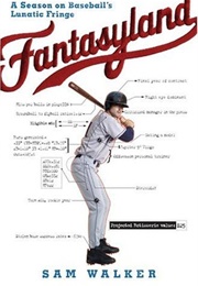 Fantasyland: A Season on Baseball&#39;s Lunatic Fringe (Sam Walker)
