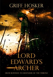 Lord Edward&#39;s Archer (Griff Hosker)