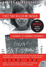 First They Killed My Father: A Daughter of Cambodia Remembers (Loung Ung)