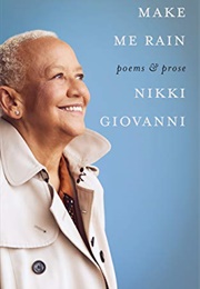 Make Me Rain: Poems &amp; Prose (Nikki Giovanni)
