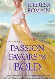 Passion Favors the Bold (Theresa Romain)