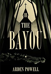 The Bayou (Arden Powell)