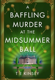 A Baffling Murder at the Midsummer Ball (T E Kinsey)