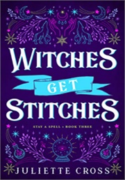 Witches Get Stitches (Stay a Spell Book 3) (Juliette Cross)