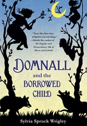 Domnall and the Borrowed Child (Sylvia Spruck Wrigley)