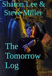 The Tomorrow Log (Sharon Lee &amp; Steve Miller)