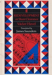 Redevelopment Or, Slum Clearance (Vaclav Havel)