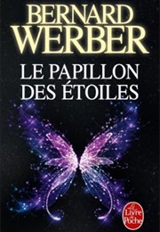 Le Papillon Des Étoiles (Bernard Werber)