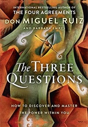 The Three Questions (Don Miguel Ruiz)