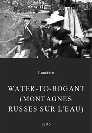 Water-To-Bogant (Montagnes Russes Sur L&#39;eau) (1896)