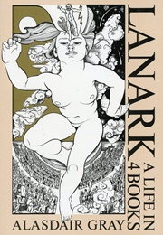 Lanark: A Life in 4 Books (Alasdair Gray)