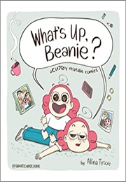 What&#39;s Up, Beanie? (Alina Tysoe)