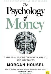The Psychology of Money: Timeless Lessons on Wealth, Greed, and Happiness (Morgan Housel)