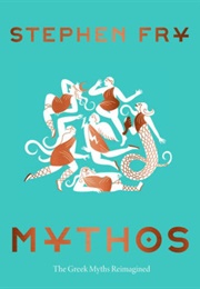 Mythos: The Greek Myths Reimagined (Stephen Fry)