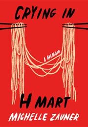 Crying in H Mart: A Memoir (Michelle Zauner)