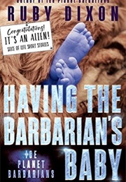 Having the Barbarian&#39;s Baby (Ruby Dixon)