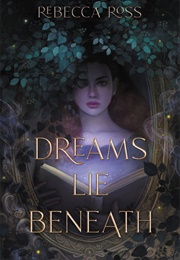Dreams Lie Beneath (Rebecca Ross)