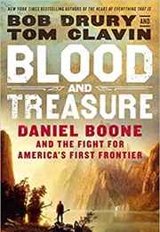 Blood and Treasure: Daniel Boone and the Fight for America&#39;s First Frontier (Bob Drury)
