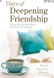 Days of Deeping Friendship: For the Women Who Wants Authentic  Life With God (Vinita Hampton Wright)