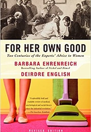 For Her Own Good (Barbara Ehrenreich)