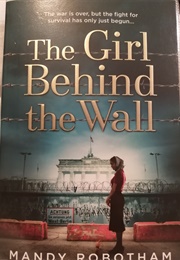 The Girl Behind the Wall (Mandy Robotham)