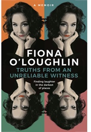 Truths From an Unreliable Witness (Fiona O&#39;loughlin)