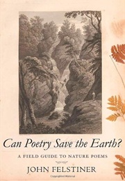 Can Poetry Save the Earth (John Felstiner)