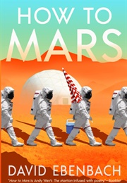 How to Mars (David Ebenbach)