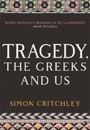 Tragedy ,The Greeks and Us (Critchley)