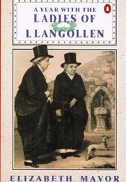 A Year With the Ladies of Llangollen (Eleanor Butler, Elizabeth Mavor (Editor))