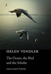 The Ocean, the Bird, and the Scholar (Helen Vendler)