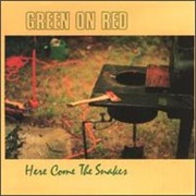 Green on Red Here - Come the Snakes