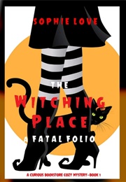 The Witching Place: A Fatal Folio (SOPHIE LOVE)