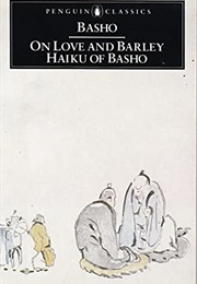 On Love and Barley: Haiku of Basho (Basho)
