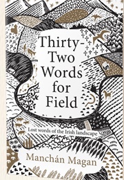 Thirty-Two Words for Field (Manchan Magan)